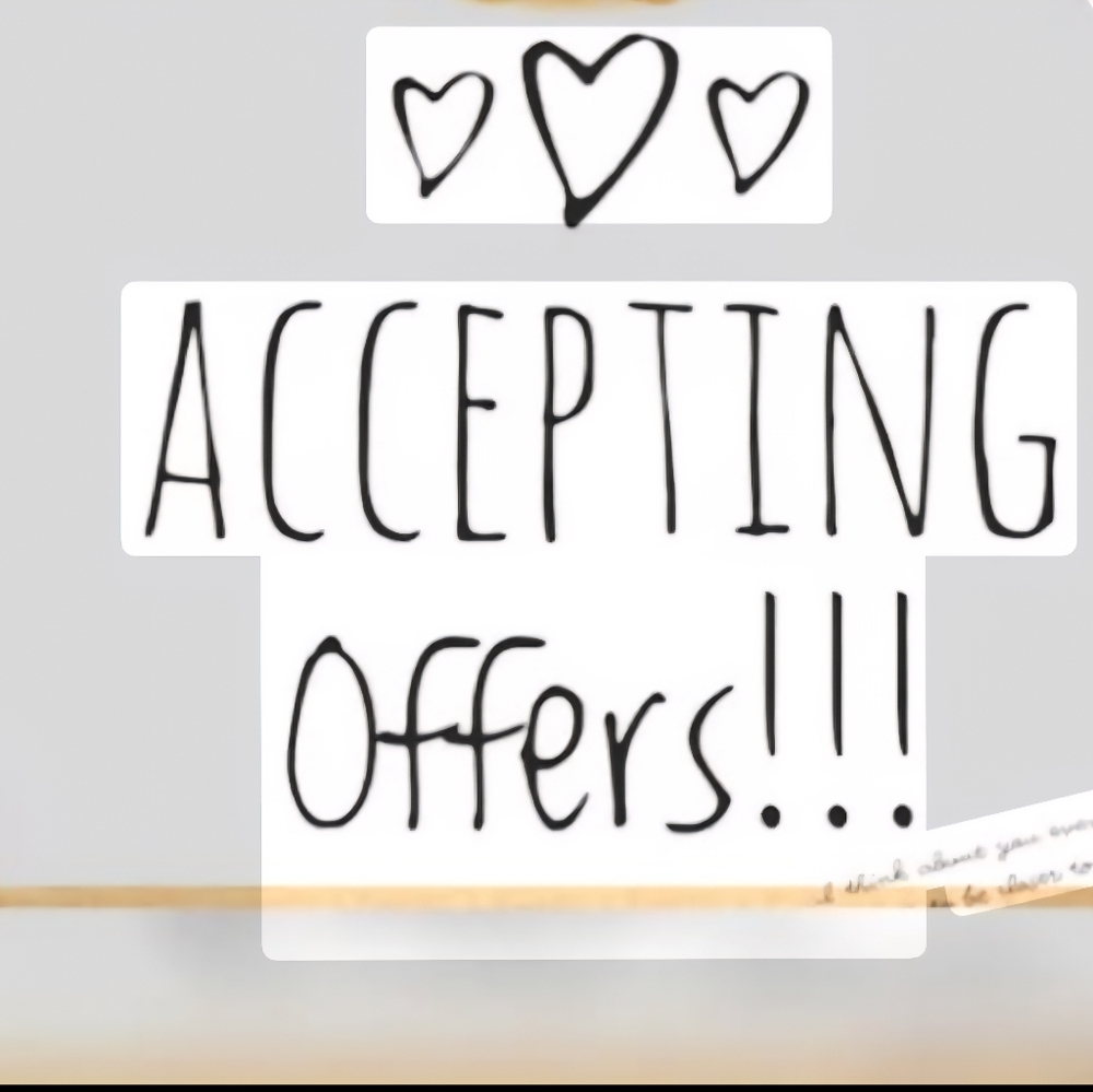 Offers Are Always Welcome! Accepting Offers!  Reasonable Offers Welcome!